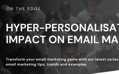 Hyper-Personalisation’s Impact on Email Marketing